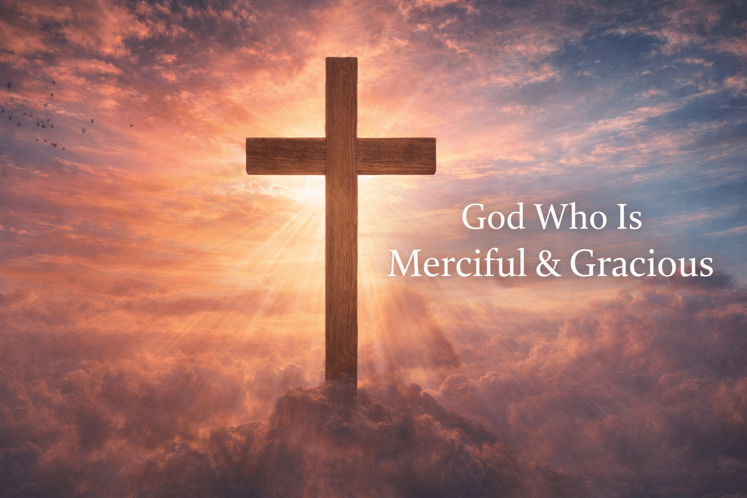 God Who Is Merciful and Gracious: Undeserved Favor 2 God Who Is Merciful and Gracious: Undeserved Favor